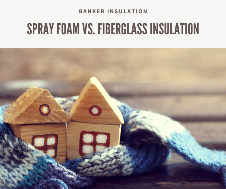 Spray Foam vs Fiberglass Insulation - Banker Insulation